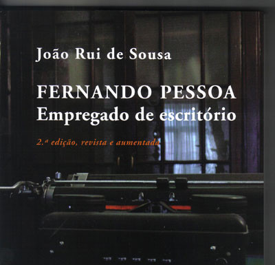 Um Livro Por Semana 170 – «Fernando Pessoa – Empregado de escritório» de João Rui de Sousa «Fernando Pessoa - Empregado de escritório» de João Rui de Sousa