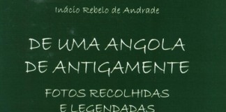 Um Livro Por Semana 207 – «De uma Angola de antigamente – fotos recolhidas e legendadas» de Inácio Rebelo de Andrade notícias das Caldas