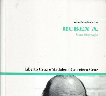 «Ruben A. – Uma biografia» de Liberto Cruz e Madalena Carretero Cruz