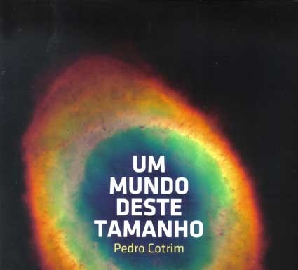 «Um mundo deste tamanho» de Pedro Cotrim Notícias das Caldas