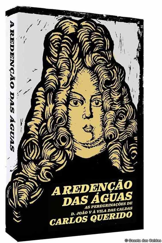 Um livro sobre um rei que tinha uma fé inabalável nas águas termais caldenses
