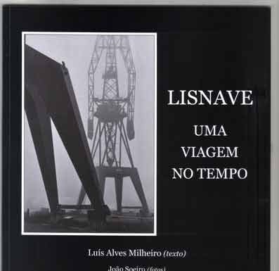 «Lisnave – Uma viagem no tempo» de Luís Alves Milheiro e João Soeiro