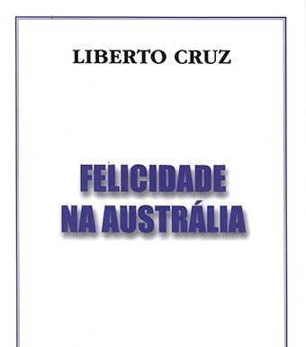 «Felicidade na Austrália» de Liberto Cruz Gazeta das Caldas