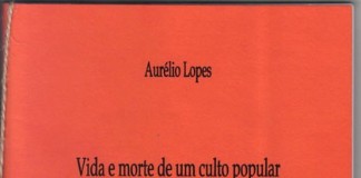 «Vida e morte de um culto popular – A Santa da Ladeira» de Aurélio Lopes Gazeta das Caldas