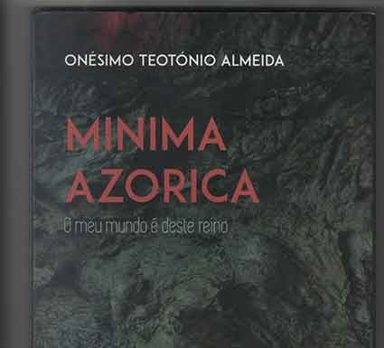 «Minima Azorica – O meu mundo é deste reino» de Onésimo Teotónio Almeida Gazeta das Caldas