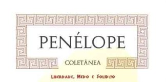 «Penélope – Coletânea – Liberdade, Medo e Solidão» Gazeta das Caldas
