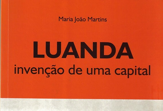 «Luanda – invenção de uma capital» de Maria João Martins Gazeta das Caldas