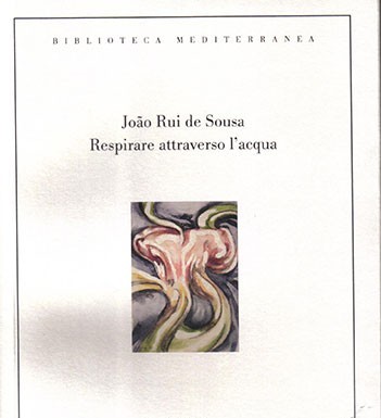 «Respirar pela água – Respirare attraverso l´acqua» Antologia poética de João Rui de Sousa