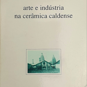 Arte e Industria na Cerâmica Caldense