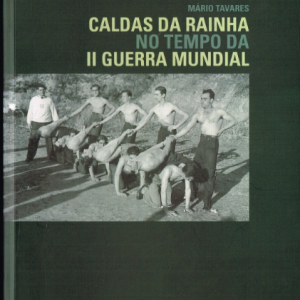 Caldas da Rainha no Tempo da II Guerra Mundial