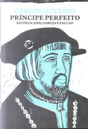 Um livro por semana – «Príncipe Perfeito – Rei pelicano, coruja e falcão» de Carlos Querido