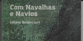 «Com Navalhas e Navios» de Urbano Bettencourt