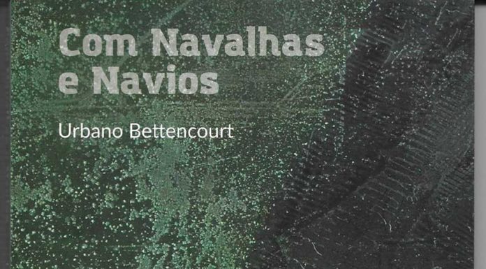 «Com Navalhas e Navios» de Urbano Bettencourt