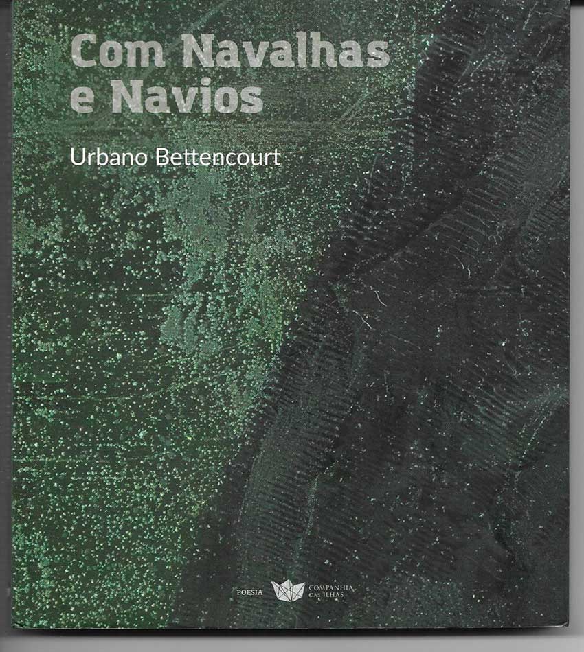 «Com Navalhas e Navios» de Urbano Bettencourt