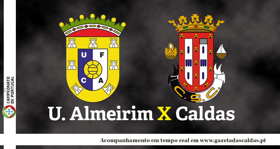 Campeonato de Portugal: Acompanhe o U. Almeirim-Caldas