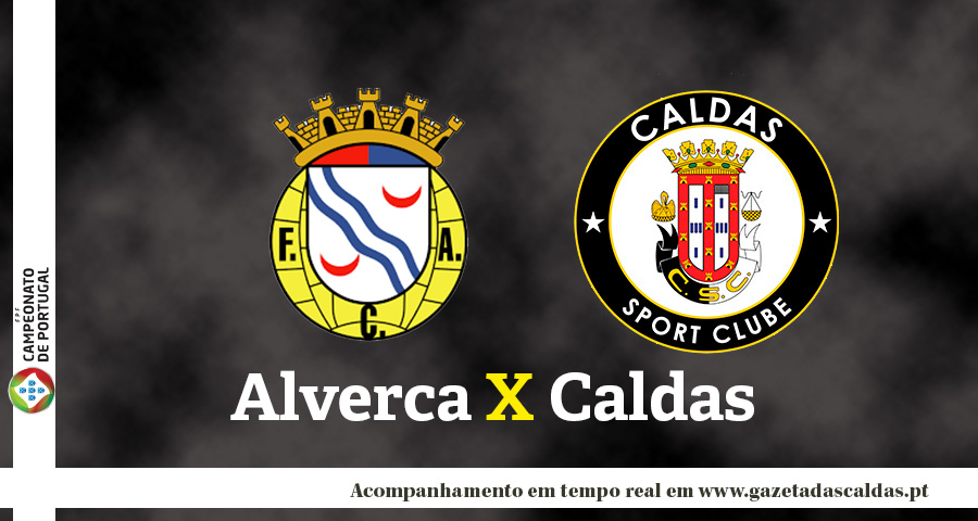 Campeonato de Portugal: Acompanhe o Alverca-Caldas