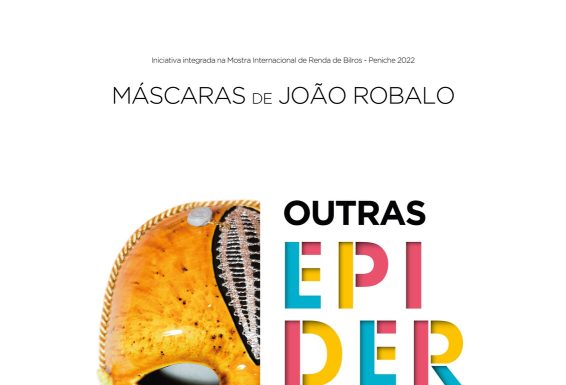 “Máscaras de João Robalo. Outras epidermes da vida” no Museu da Renda de Bilros de Peniche