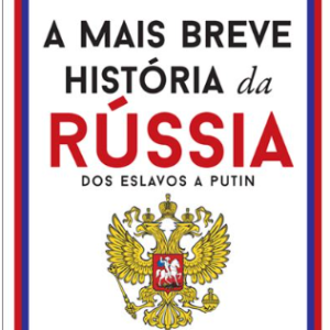 A Mais Breve História da Rússia